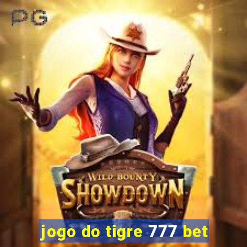 jogo do tigre 777 bet